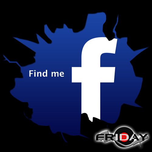 Find me on Facebook - DJ Friday